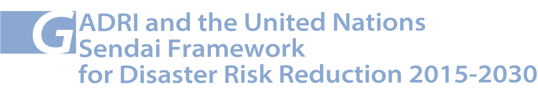 GADRI and the United Nations Sendai Framework for Disaster Risk Reduction 2015-2030