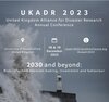 United Kingdom Alliance for Disaster Research Annual Conference 2023 - Early Career Researcher (ECR) 